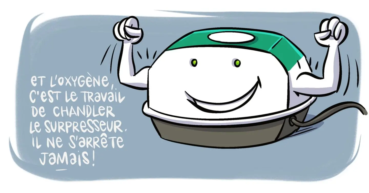 surpresseur : "et l'oxygène, c'est le travail de chandler le surpresseur. Il ne s'arrête jamais"